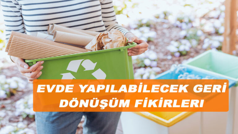 Evde yapılabilecek geri dönüşüm fikirleri