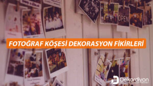 Fotoğraf Köşesi Dekorasyon Fikirleri için +20 Öneri  