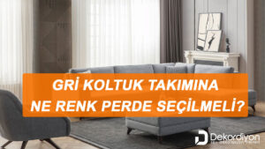 Gri Koltuk Takımı Ne Renk Perde Seçilmeli?  