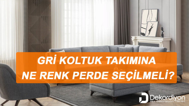 Gri koltuk takımı ne renk perde?