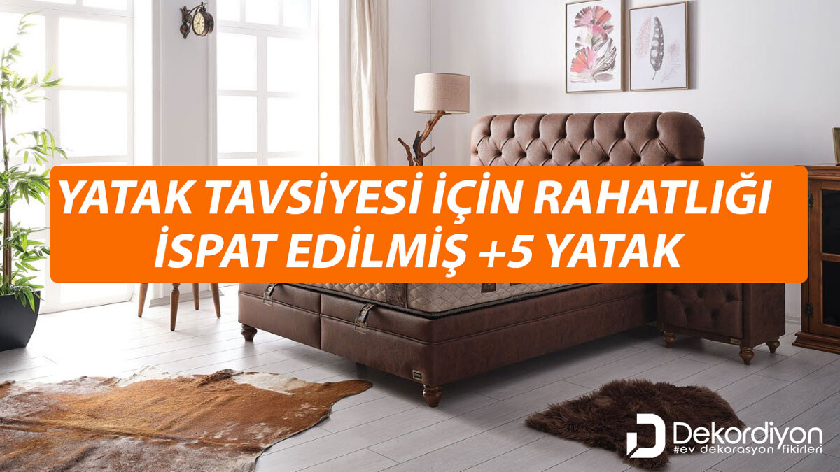 Yatak Tavsiyesi için 2024'de Rahatlığı İspat Edilmiş +5 Yatak  