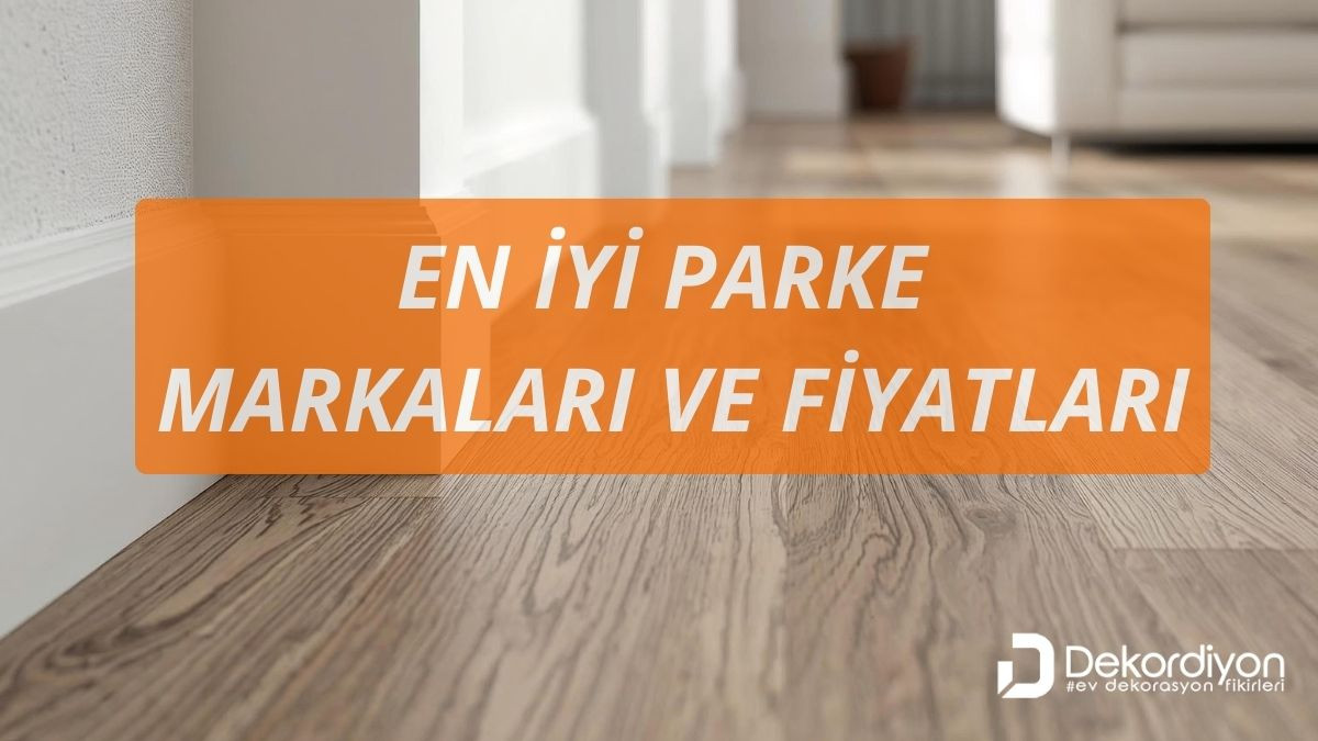 En İyi Parke Markaları ve Fiyatları 2026  