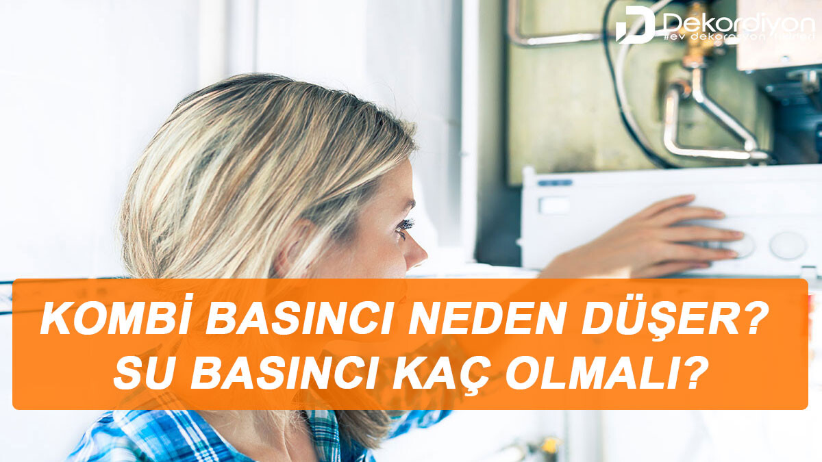 Kombi Basıncı Neden Düşer? İdeal Kombi Su Basıncı! Kombi Basıncı Neden Düşer? İdeal Kombi Su Basıncı!