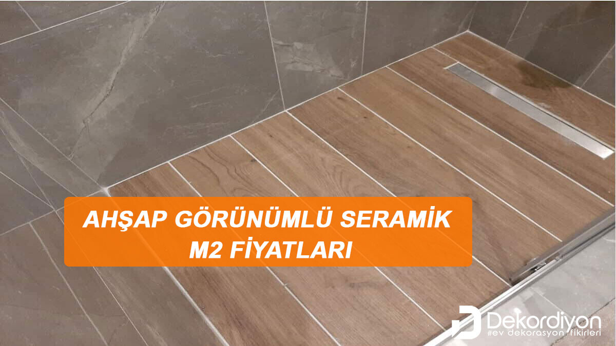 Ahşap Görünümlü Seramik m2 Fiyatları 2024 Ahşap Görünümlü Seramik m2 Fiyatları 2024