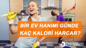 Bir Ev Hanımı Günde Kaç Kalori Harcar?  