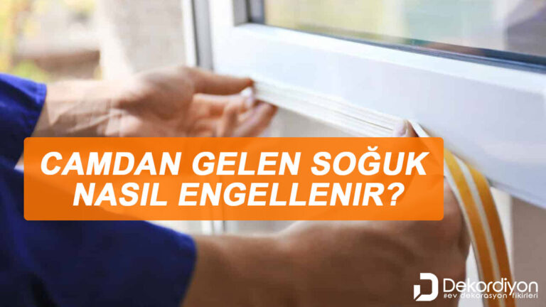 Camdan gelen soğuk nasıl engellenir?