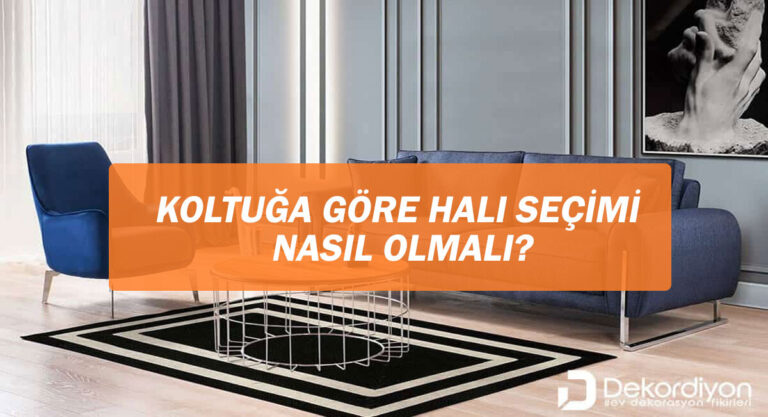 Koltuğa göre halı seçimi nasıl olmalı?