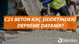 C25 Beton Kaç Şiddetinde Depreme Dayanır?  