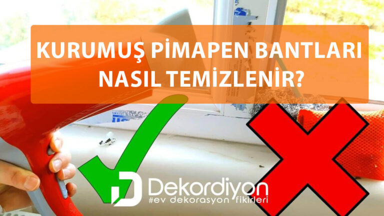 Kurumuş pimapen bantları nasıl çıkar?