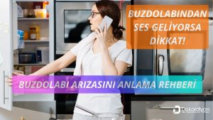 Buzdolabından Ses Gelmesi Nedenleri ve Çözümleri 2026  