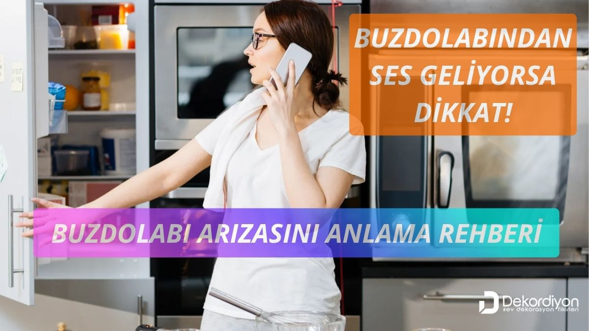 Buzdolabından Ses Gelmesi Nedenleri ve Çözümleri 2026  