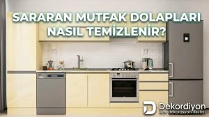 Sararan Mutfak Dolapları Nasıl Temizlenir?  